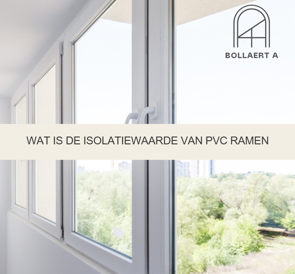 Wat is de isolatiewaarde van PVC ramen
