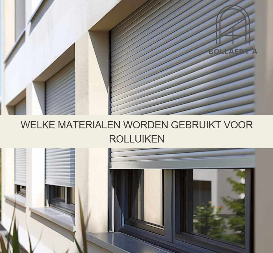 Welke materialen worden gebruikt voor rolluiken